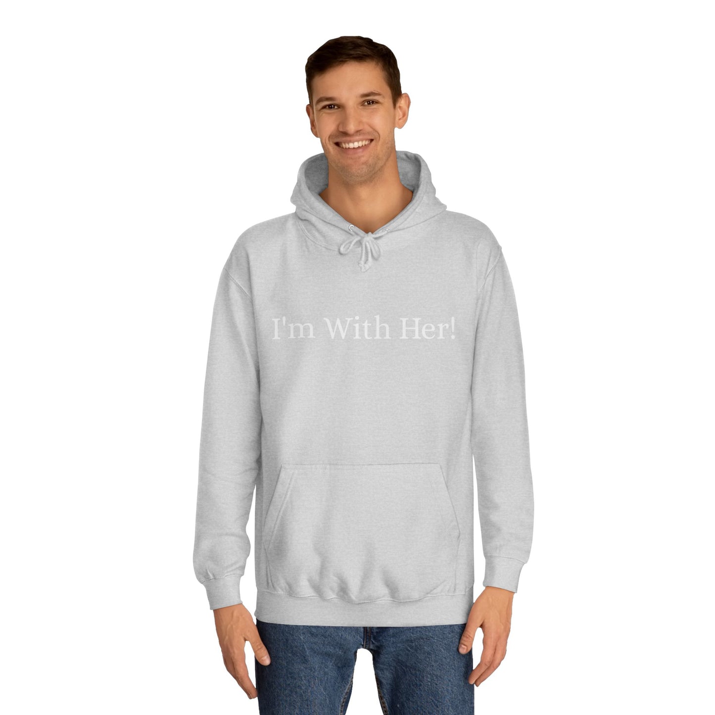 Unisex College Hoodie "I'm With Her!" Political Hoodie