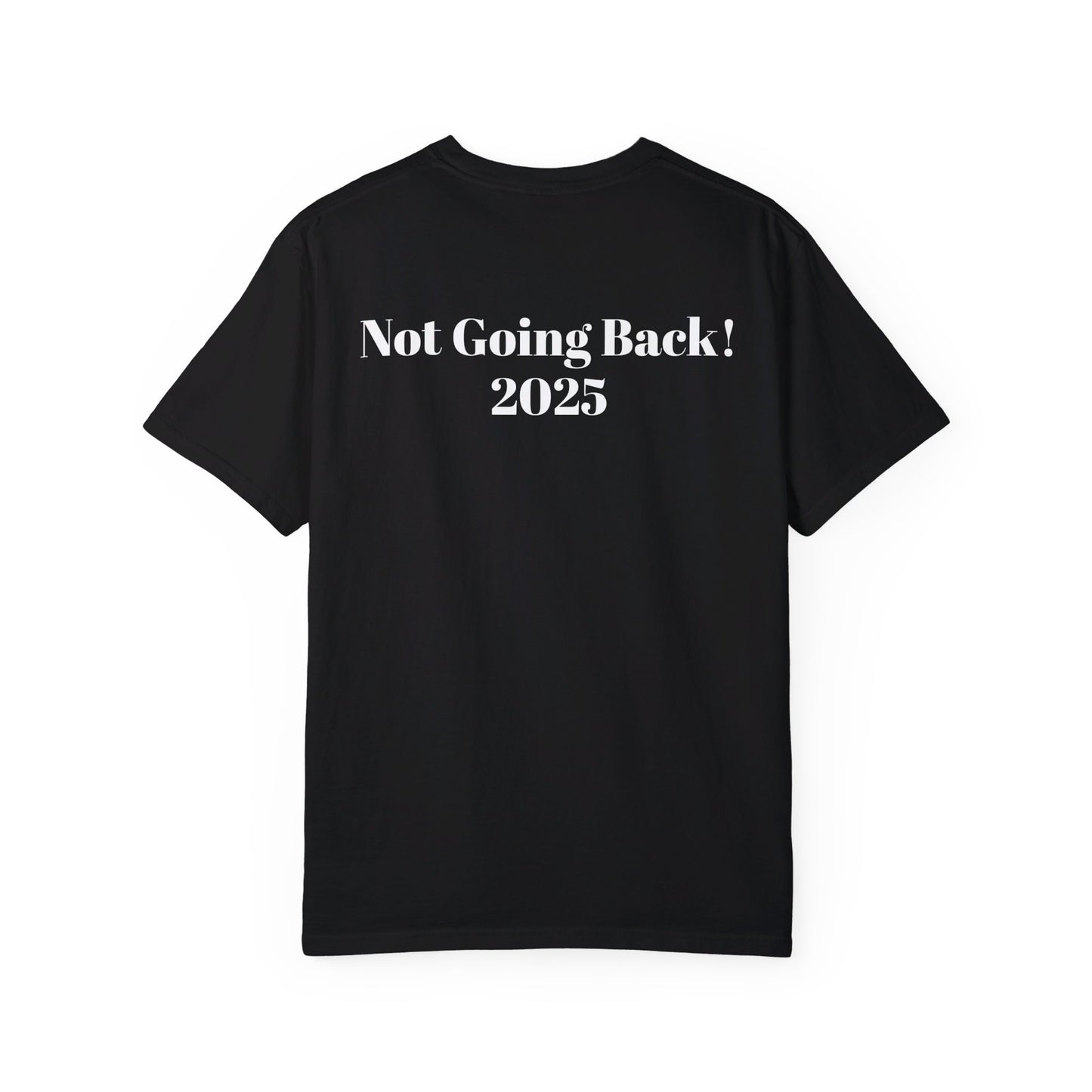 Unisex front and back printed "Voting...." "Not Going Back! 2025" Political T-shirt