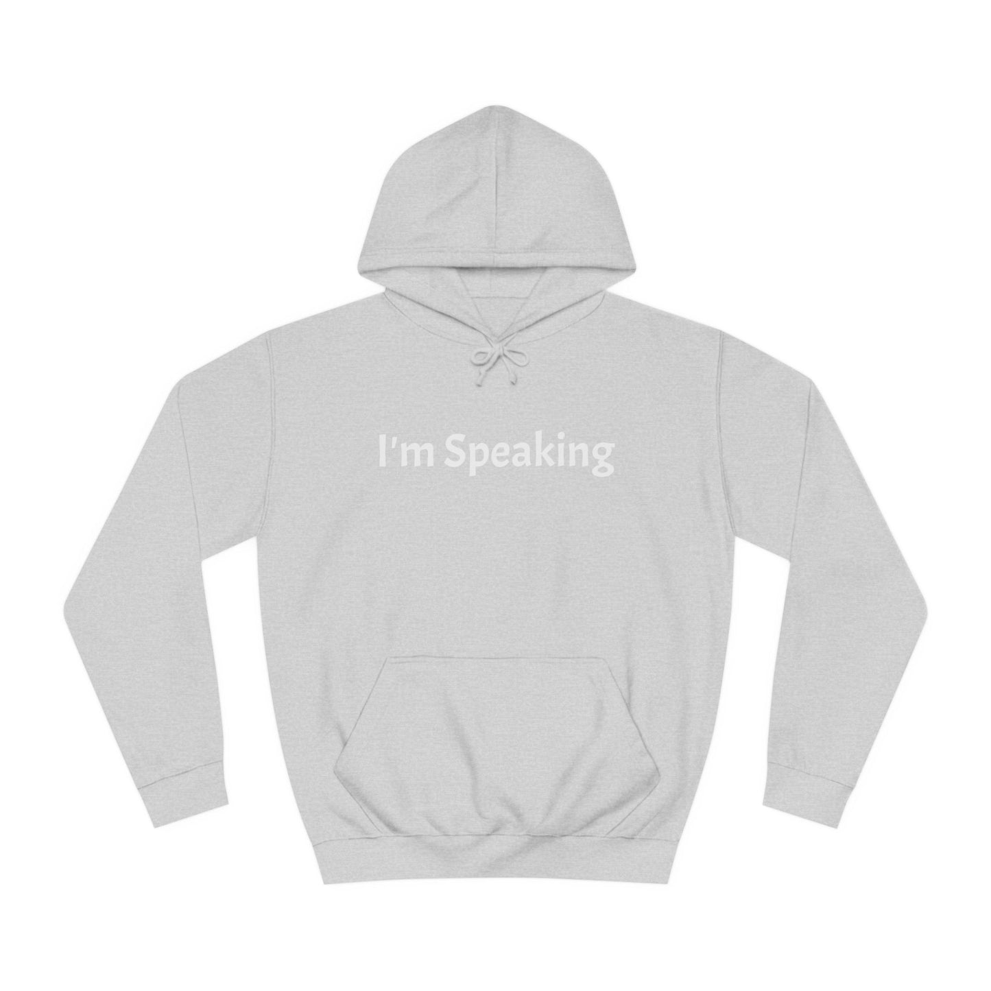 Unisex College Hoodie "I'm Speaking" Politcal Hoodie