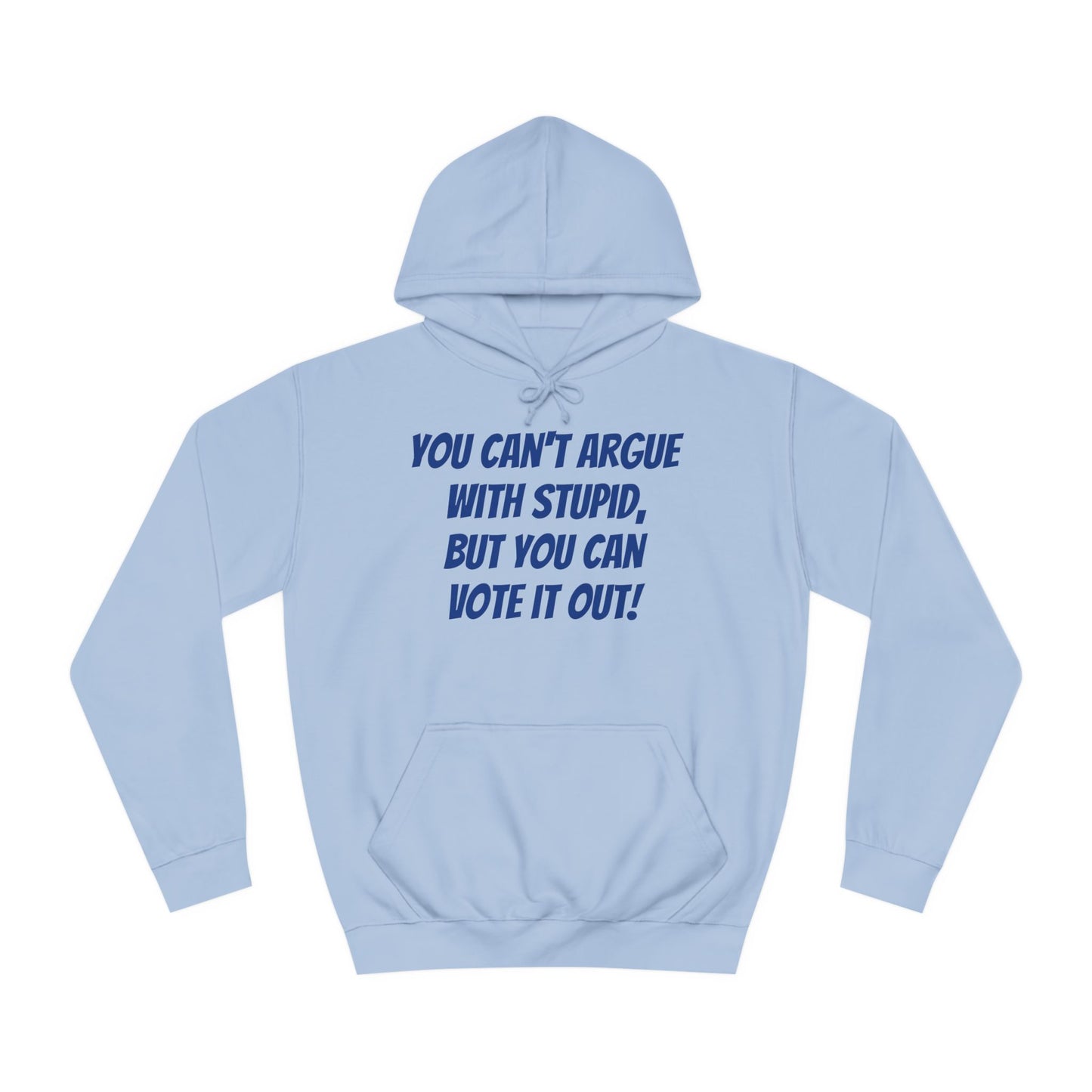 Unisex "Can't Argue With Stupid" Political Hoodie