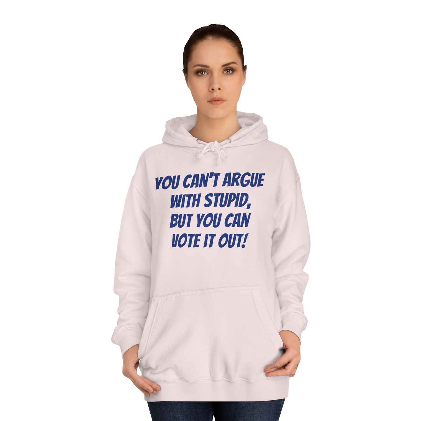 Unisex "Can't Argue With Stupid" Political Hoodie