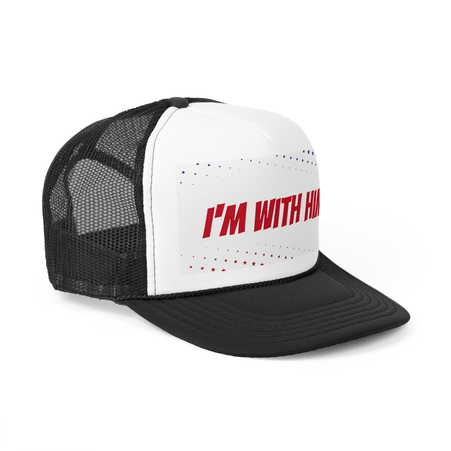 I'm with HIM! Unisex Political Trucker Cap Hat