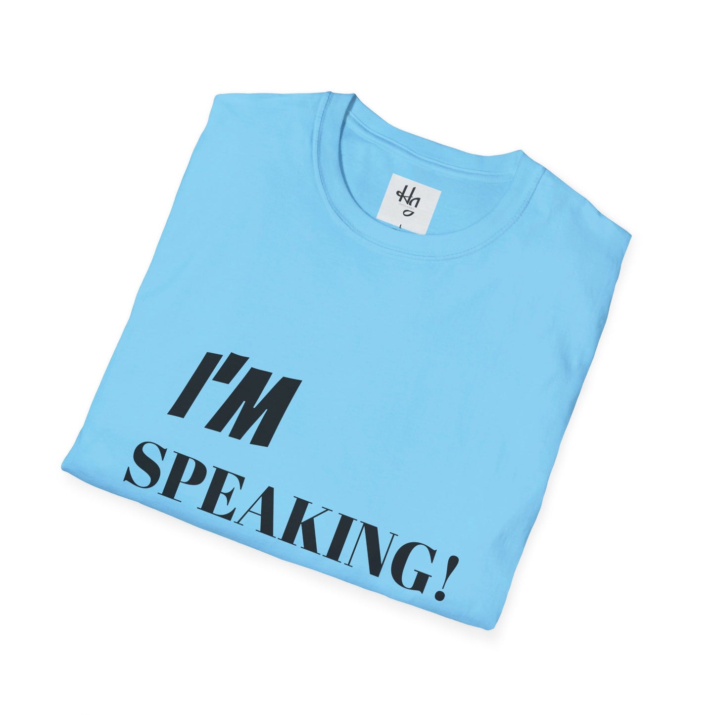 Unisex Soft-style "I'm Speaking" Political Tee shirt