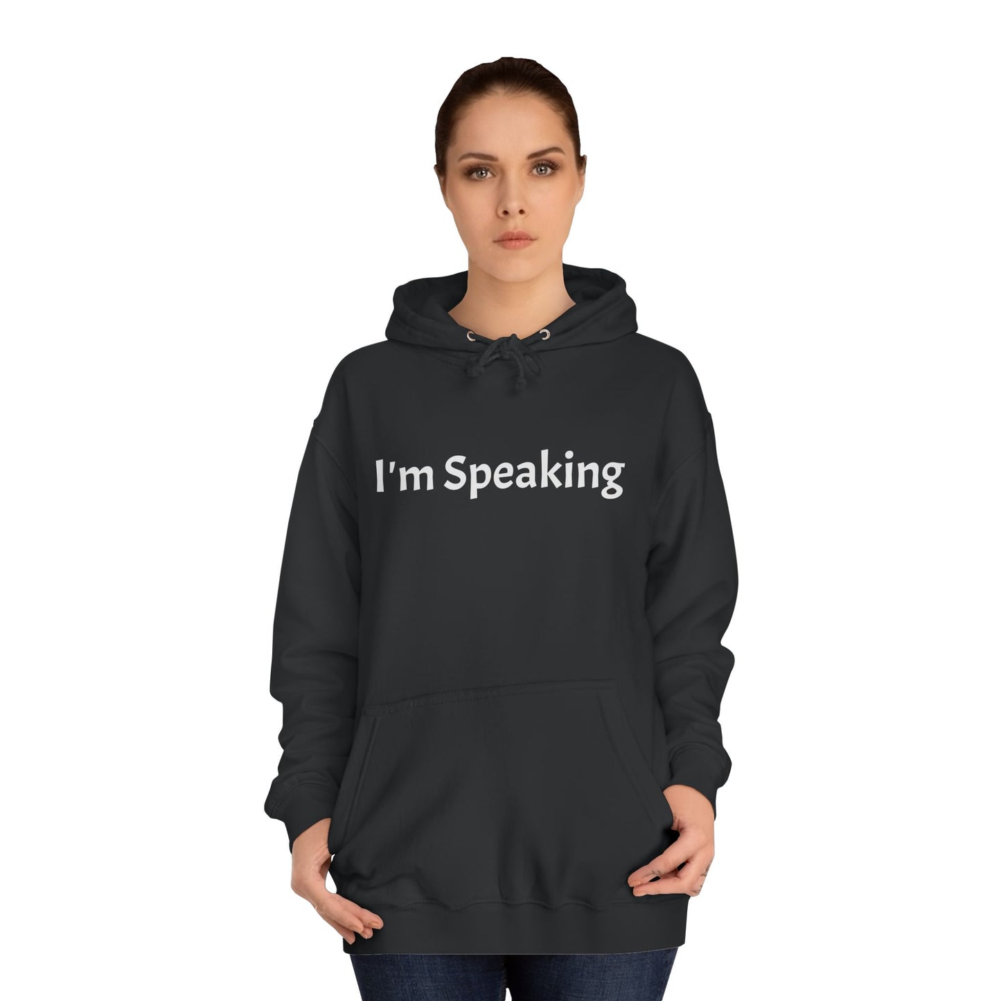 Unisex College Hoodie "I'm Speaking" Politcal Hoodie