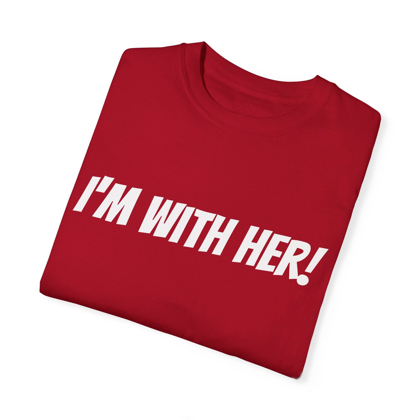 Unisex "I'm With Her!" Political Tee