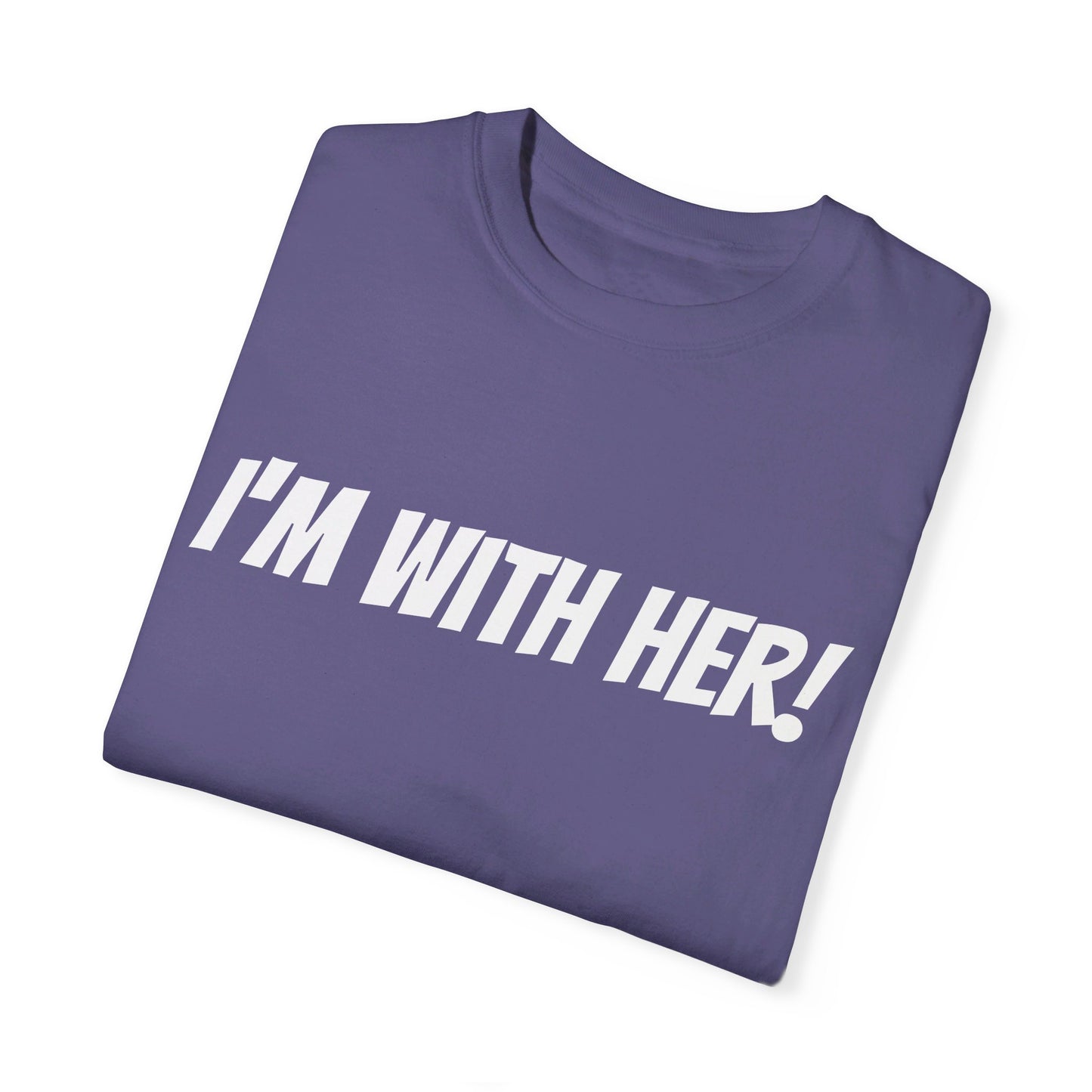 Unisex "I'm With Her!" Political Tee