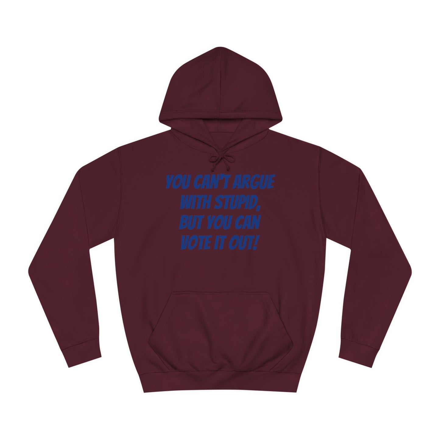 Unisex "Can't Argue With Stupid" Political Hoodie