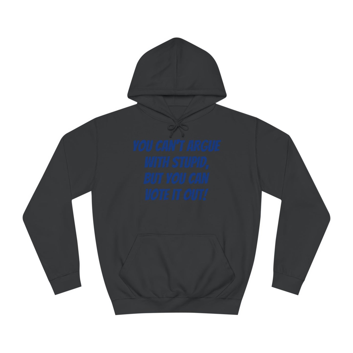 Unisex "Can't Argue With Stupid" Political Hoodie