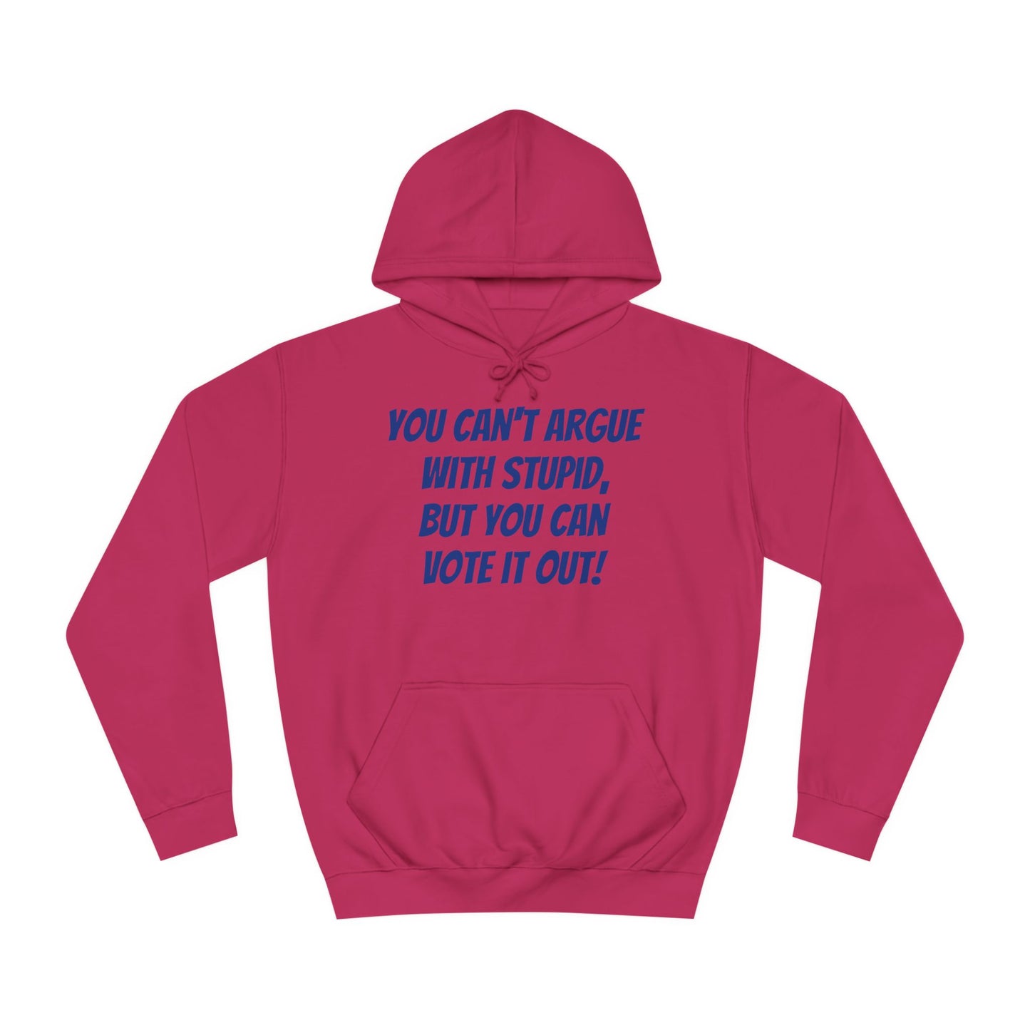 Unisex "Can't Argue With Stupid" Political Hoodie