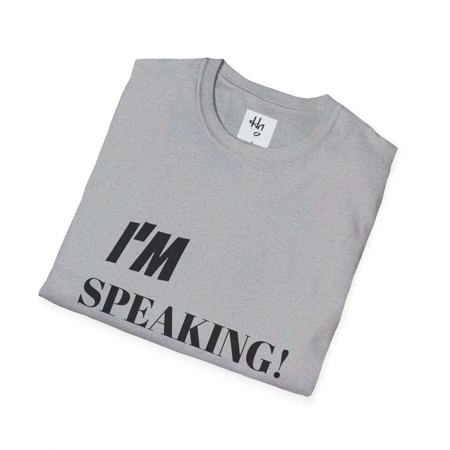 Unisex Soft-style "I'm Speaking" Political Tee shirt