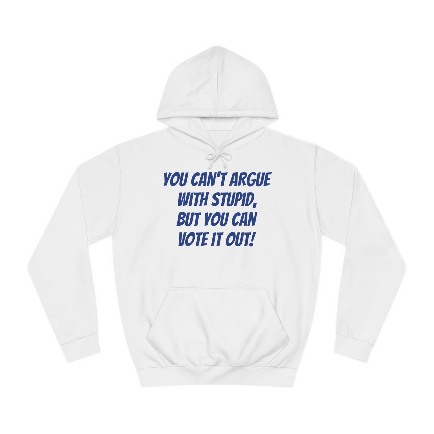 Unisex "Can't Argue With Stupid" Political Hoodie