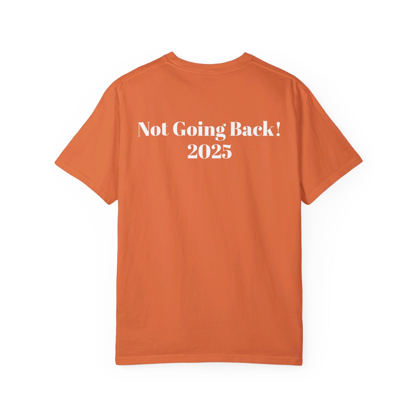 Unisex front and back printed "Voting...." "Not Going Back! 2025" Political T-shirt