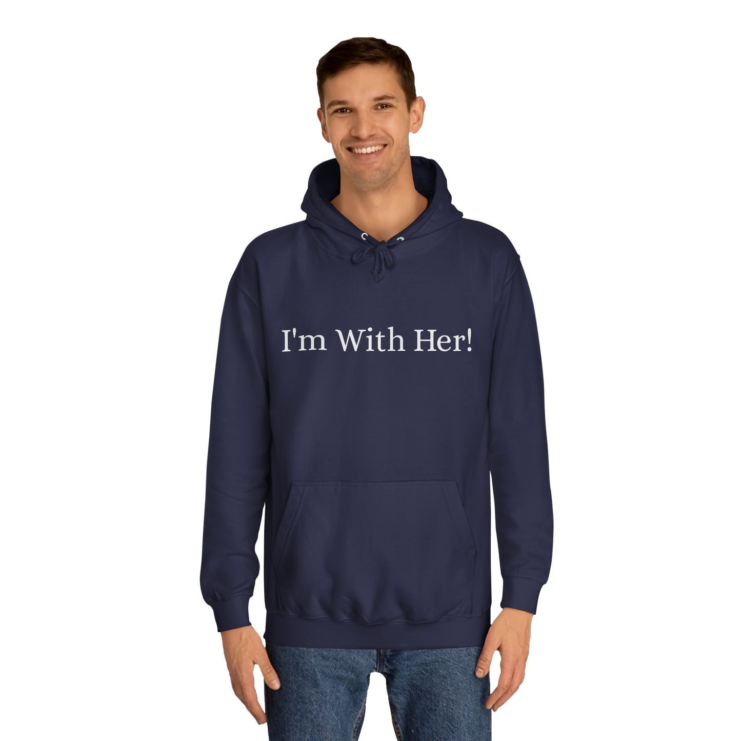 Unisex College Hoodie "I'm With Her!" Political Hoodie