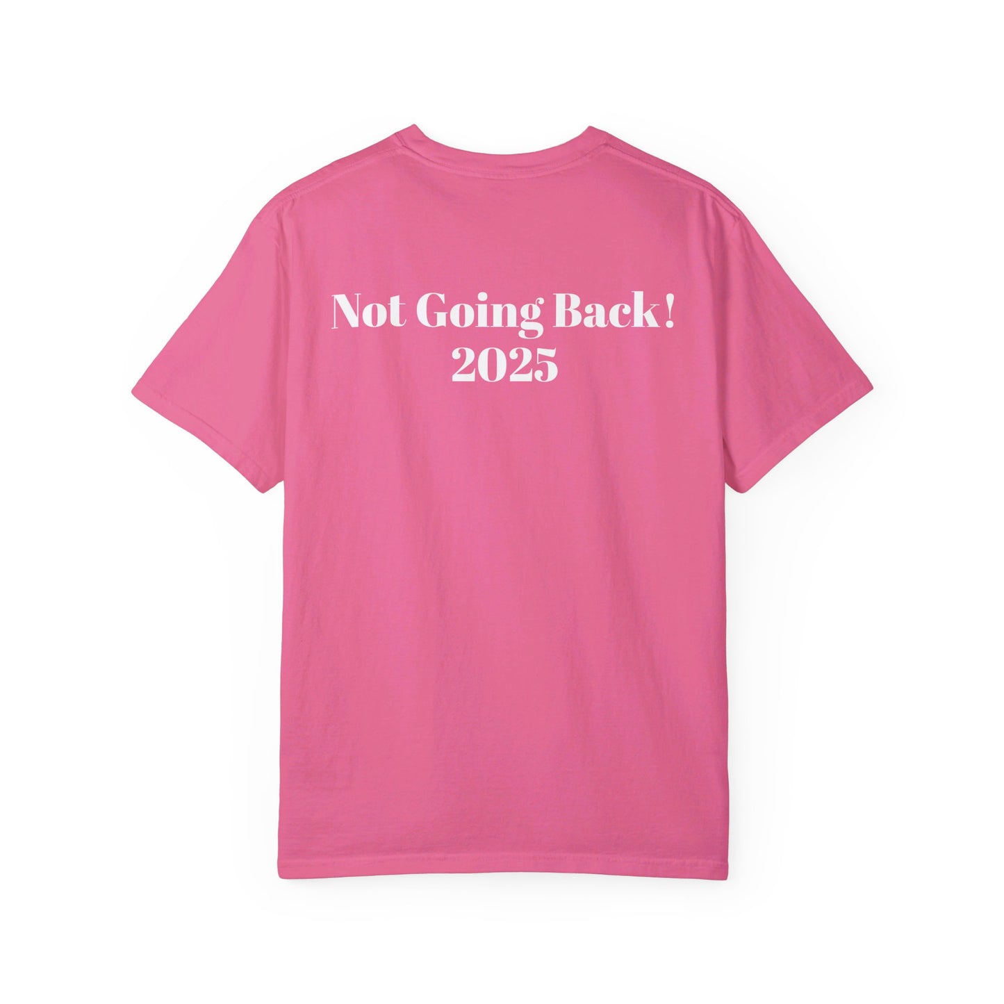 Unisex front and back printed "Voting...." "Not Going Back! 2025" Political T-shirt