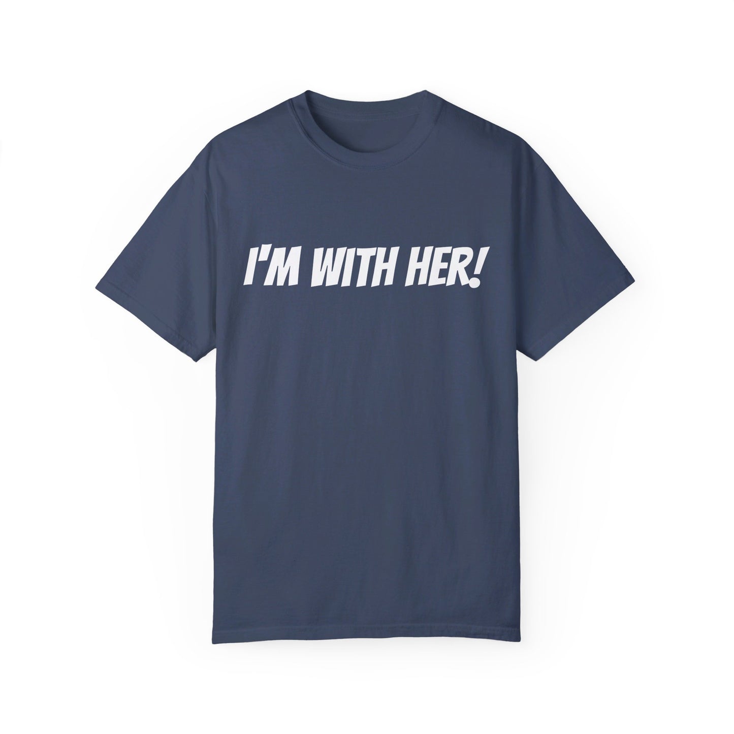 Unisex "I'm With Her!" Political Tee