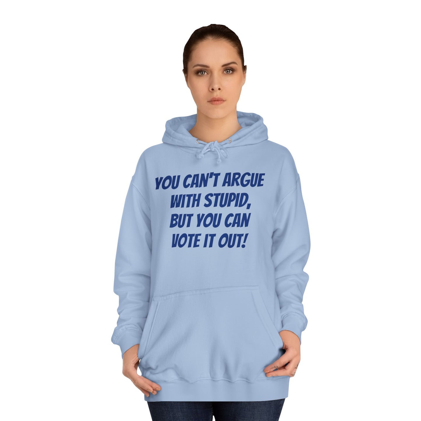 Unisex "Can't Argue With Stupid" Political Hoodie