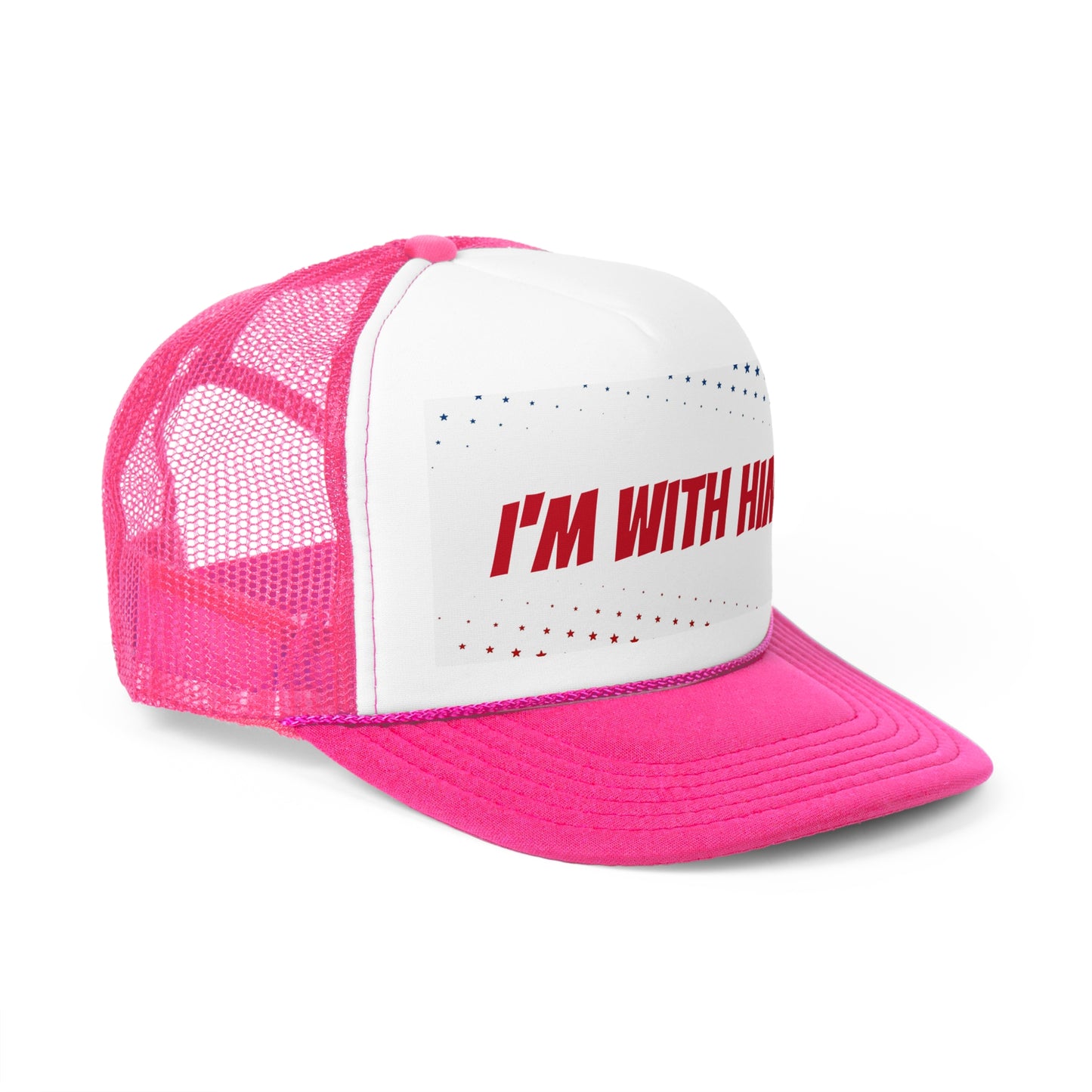 I'm with HIM! Unisex Political Trucker Cap Hat