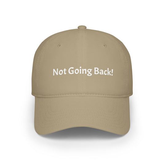 Low Profile Baseball Cap "Not Going Back!" Political Hat