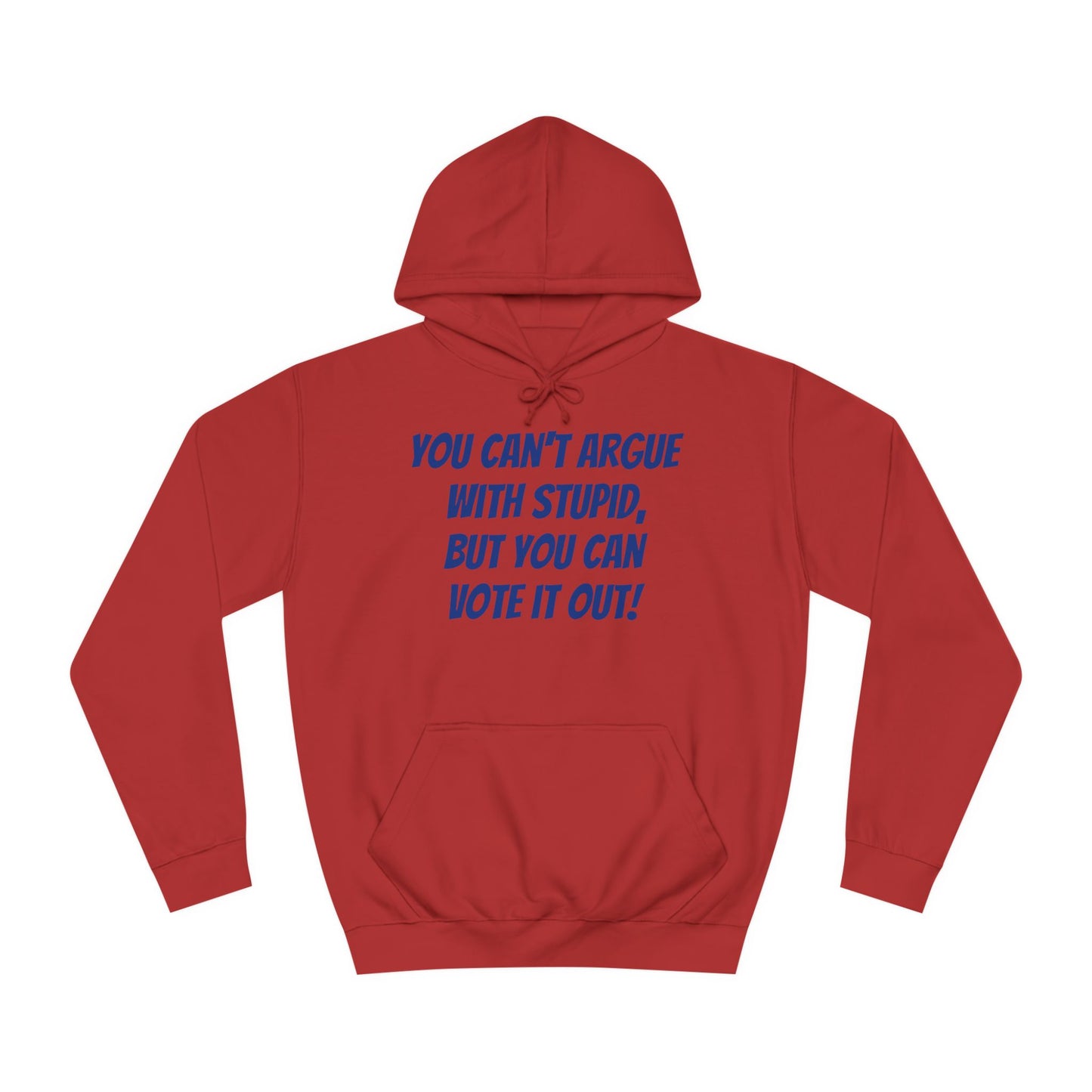 Unisex "Can't Argue With Stupid" Political Hoodie