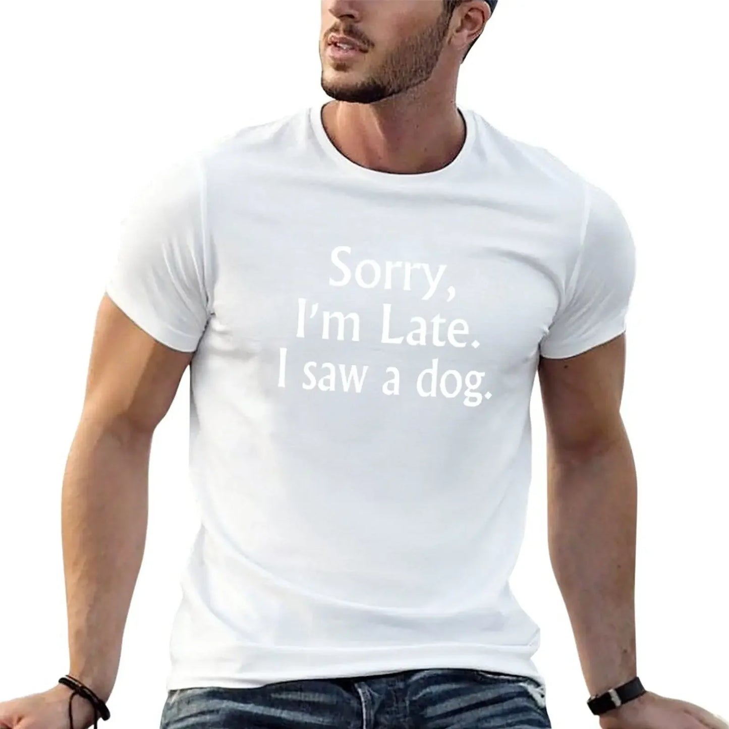 Sorry I'm Late I Saw A Dog Funny Unisex and Youth Tee Shirt